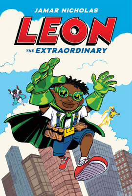 Leon the Extraordinary: A Graphic Novel (Leon #1) By Jamar Nicholas, Jamar Nicholas (Illustrator) Cover Image