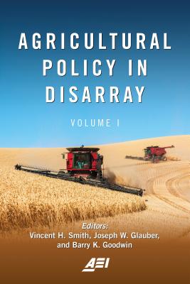 Agricultural Policy in Disarray: Volume 1 (American Enterprise Institute) Cover Image