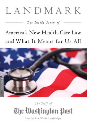 Landmark Lib/E: The Inside Story of America's New Health Care Law and What It Means for Us All Cover Image