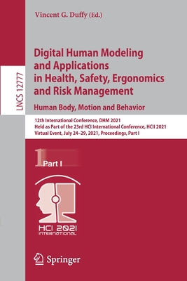 Digital Human Modeling and Applications in Health, Safety, Ergonomics and Risk Management. Human Body, Motion and Behavior: 12th International Confere By Vincent G. Duffy (Editor) Cover Image