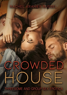 Crowded House: Threesome and Group Sex Erotica By Rachel  Kramer Bussel Cover Image