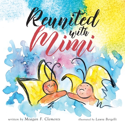 Reunited With Mimi (Butterfly #3) By Laura Bergelli (Illustrator), Meagan F. Clements Cover Image