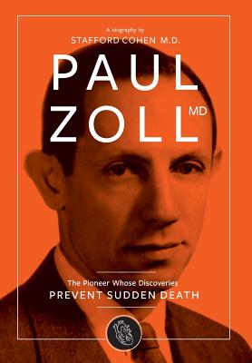Paul Zoll MD; The Pioneer Whose Discoveries Prevent Sudden Death Cover Image