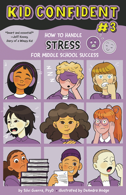 How to Handle Stress for Middle School Success: Kid Confident Book 3 By Silvi Guerra, Bonnie Zucker (Editor), Deandra Hodge (Illustrator) Cover Image