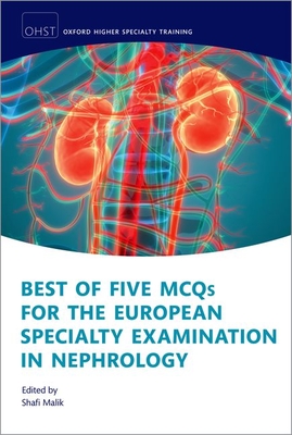 Best of Five McQs for the European Specialty Examination in Nephrology (Oxford Higher Specialty Training) Cover Image