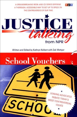 Justice Talking School Vouchers: Leading Advocates Debate Today's Most Controversial Issues [With CD] Cover Image