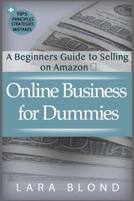 Online Business for Dummies: A Beginners Guide to Selling on Amazon By Lara Blond Cover Image