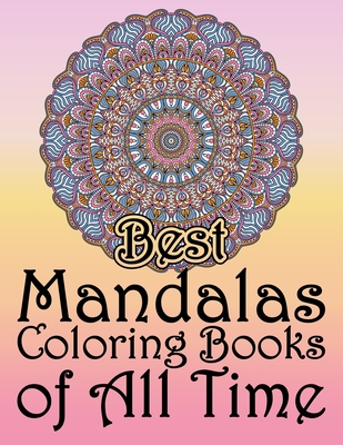 Download Best Mandalas Coloring Books Of All Time Beautiful Mandalas Coloring Book Mandalas Coloring Book For Adults With Thick Artist Quality Paper And Spir Large Print Paperback The Elliott Bay Book Company