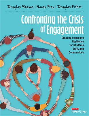 Confronting the Crisis of Engagement: Creating Focus and Resilience for Students, Staff, and Communities Cover Image