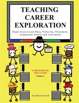 Teaching Career Exploration: Curriculum Guide (Career Education #4) By Eva Marie Foxwell Cover Image