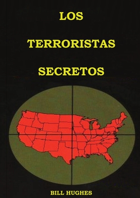 Los Terroristas Secretos: (los responsables del asesinato del Presidente Lincoln, el hundimiento del Titanic, las torres gemelas y la masacre de By Bill Hughes Cover Image
