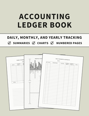 Accounting Ledger Book: Daily, Monthly, and Yearly Tracking of Accounts, Payments, Deposits, and Balance for Personal Finance and Small Busine By Anastasia Finca Cover Image