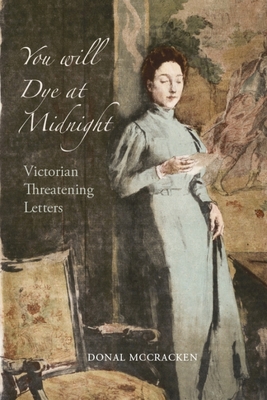 You Will Dye at Midnight: Victorian Threatening Letters Cover Image