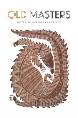 Old Masters: Australia's Great Bark Artists