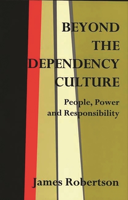 Beyond the Dependency Culture: People, Power and Responsibility in the ...