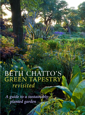 Beth Chatto's Green Tapestry Revisited: A Guide to a Sustainably Planted Garden Cover Image