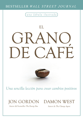 El Grano de Café (the Coffee Bean Spanish Edition) By Jon Gordon Cover Image