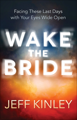 Wake the Bride: Facing These Last Days with Your Eyes Wide Open Cover Image