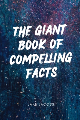 The Giant Book of Compelling Facts Cover Image