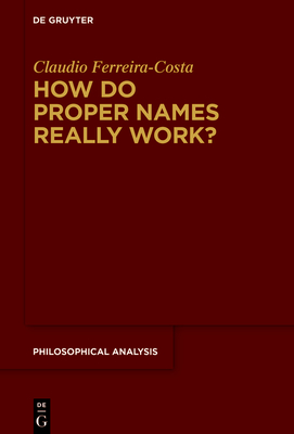 How Do Proper Names Really Work?: A Metadescriptive Version of the Cluster Theory (Philosophical Analysis #88) Cover Image