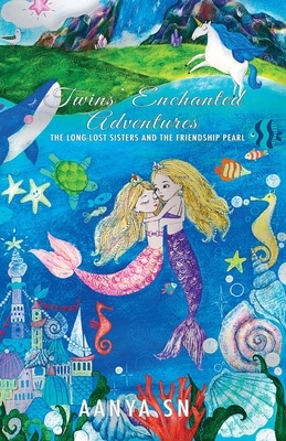 Twins' Enchanted Adventures: The Long-Lost Sisters and the Friendship Pearl By Aanya Sn Cover Image
