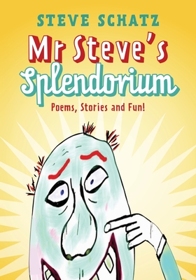 Mr. Steve's Splendorium: Poems, Stories and Fun ! Cover Image