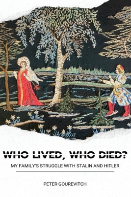 Who Lived, Who Died?: My Family's Struggle with Stalin and Hitler Cover Image