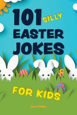 101 Silly Easter Jokes for Kids (Silly Jokes for Kids) Cover Image