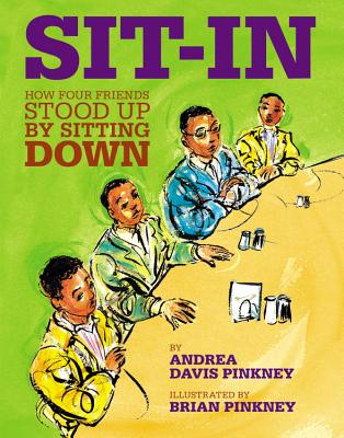 Sit-In: How Four Friends Stood Up by Sitting Down By Andrea Davis Pinkney, Brian Pinkney (By (artist)) Cover Image