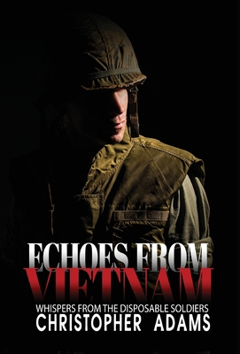 Echoes from Vietnam: Whispers from the Disposable Soldiers