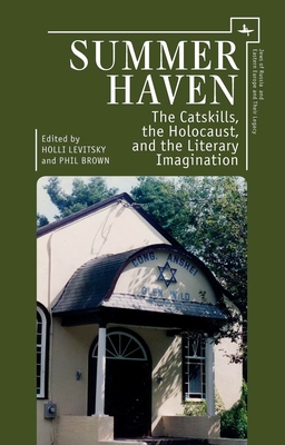 Summer Haven: The Catskills, the Holocaust, and the Literary Imagination Cover Image
