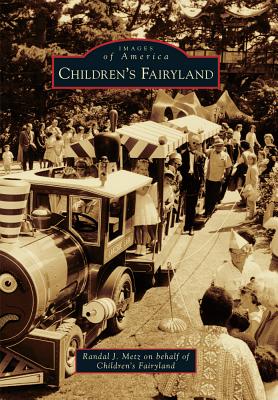 Children's Fairyland (Images of America) By Randal J. Metz, Children's Fairyland Cover Image