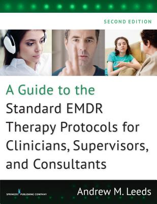 A Guide to the Standard Emdr Therapy Protocols for Clinicians, Supervisors, and Consultants Cover Image