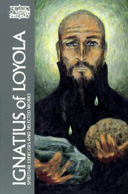 Ignatius of Loyola: Spiritual Exercises and Selected Works (Classics of Western Spirituality) Cover Image