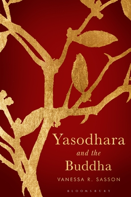 Yasodhara and the Buddha By Vanessa R. Sasson Cover Image