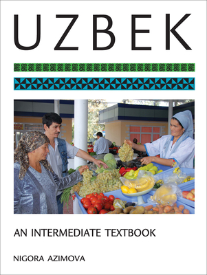 Uzbek: An Intermediate Textbook By Nigora Azimova, Nigora Azimova (Contribution by) Cover Image