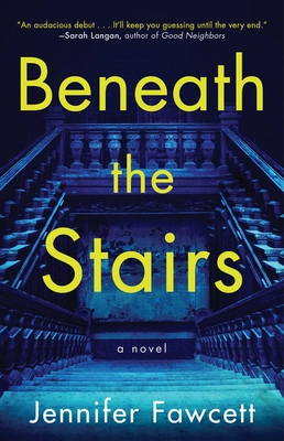 Beneath the Stairs: A Novel By Jennifer Fawcett Cover Image