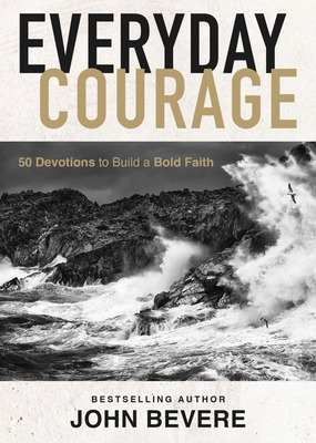 Everyday Courage: 50 Devotions to Build a Bold Faith Cover Image