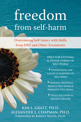 Freedom from Self-Harm: Overcoming Self-Injury with Skills from Dbt and Other Treatments By Alexander L. Chapman, Kim L. Gratz, Barent Walsh (Foreword by) Cover Image