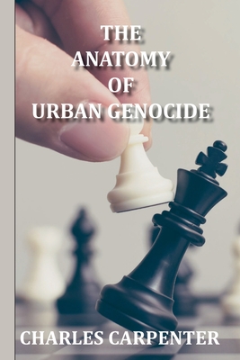 The Anatomy of Urban Genocide By Charles Carpenter Cover Image