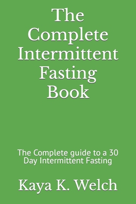 The Complete Intermittent Fasting Book: The Complete guide to a 30 Day ...