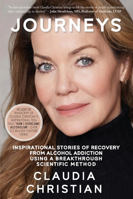 Journeys: Inspirational Stories Of Recovery From Alcohol Addiction Using A Breakthrough Scientific Method By Claudia Christian, Christian Claudia (Compiled by) Cover Image