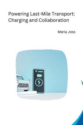 Powering Last-Mile Transport: Charging and Collaboration Cover Image