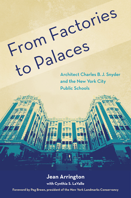 From Factories to Palaces: Architect Charles B. J. Snyder and the New York City Public Schools Cover Image
