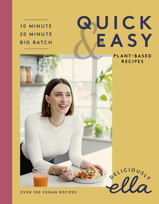Deliciously Ella Making Plant-Based Quick and Easy: 10-Minute Recipes, 20-Minute Recipes, Big Batch Cooking By Ella Mills Cover Image