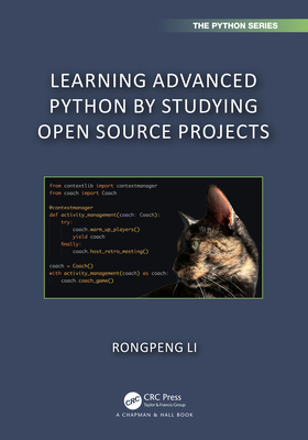 Learning Advanced Python by Studying Open Source Projects (Chapman & Hall/CRC the Python)