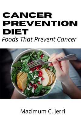 Cancer Prevention Diet: Foods That Prevent Cancer (Paperback) | Prairie ...