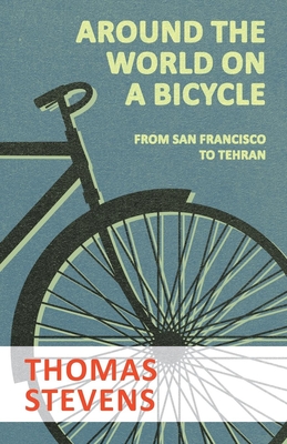Around the World on a Bicycle - From San Francisco to Tehran Cover Image