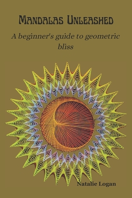 Mandalas Unleashed: A beginner's guide to geometric bliss Cover Image