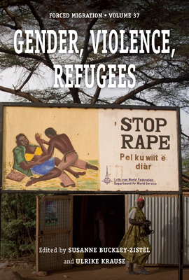 Gender, Violence, Refugees (Forced Migration #37)
